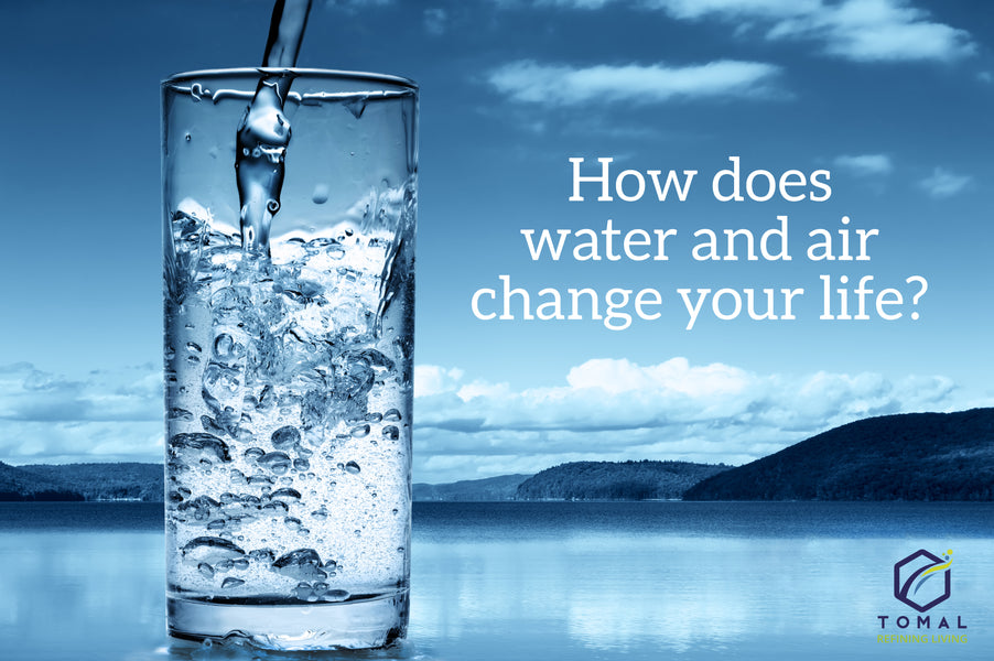 How does water and air change your life?